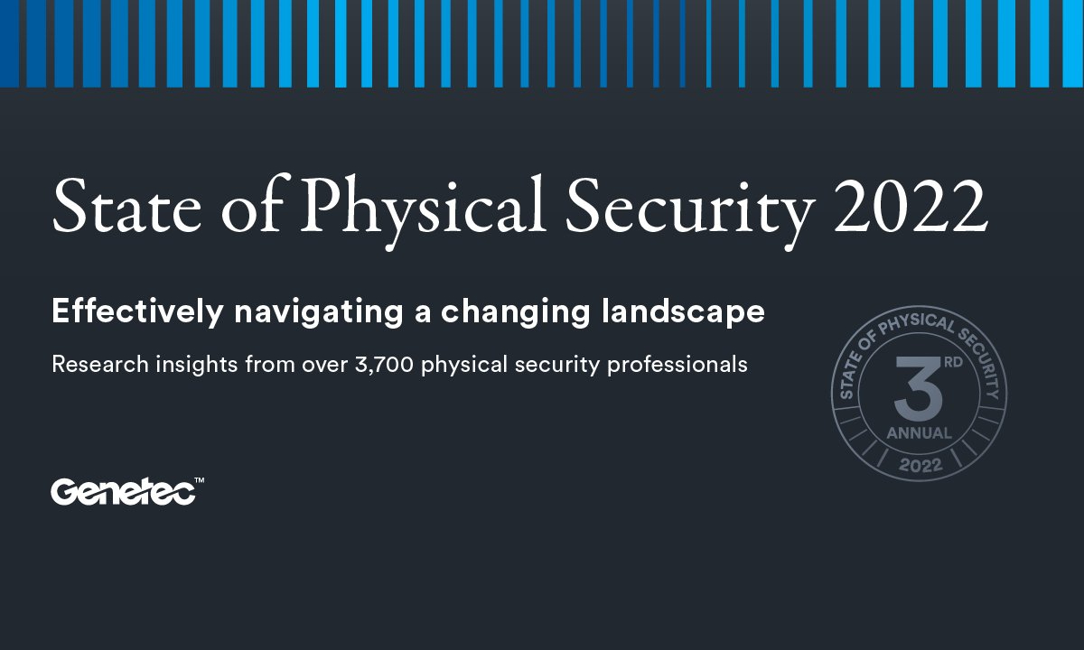 Genetec releases 2022 State of Physical Security Report