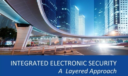 ‘INTEGRATED ELECTRONIC SECURITY A Layered Approach’